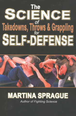 Cover of Science of Takedowns, Throws & Grappling for Self-Defense