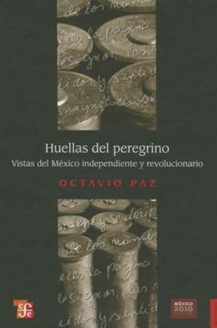 Cover of Huellas del Peregrino. Vistas del Mexico Independiente y Revolucionario