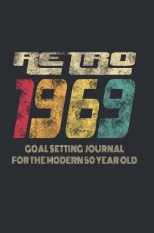 Cover of Retro 1969 - Goal Setting Journal for the Modern 50 Year Old