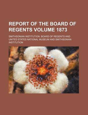 Book cover for Report of the Board of Regents Volume 1873