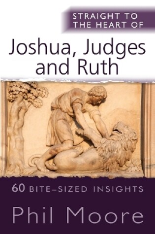 Cover of Straight to the Heart of Joshua, Judges and Ruth