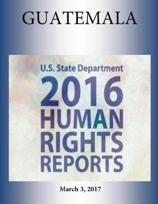 Book cover for Guatemala 2016 Human Rights Report