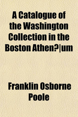 Book cover for A Catalogue of the Washington Collection in the Boston Athenaeum; Index