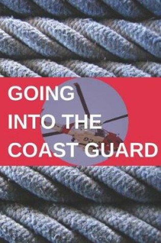 Cover of Going Into the Coast Guard