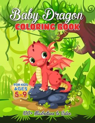 Book cover for Baby Dragon Coloring Book for Kids ages 5-9