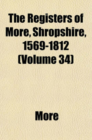 Cover of The Registers of More, Shropshire, 1569-1812 (Volume 34)
