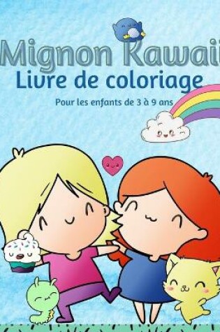 Cover of Livre de coloriage Kawaii pour les enfants de 3 � 9 ans