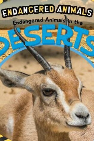 Cover of Endangered Animals in the Deserts