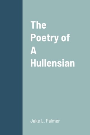 Cover of The Poetry of A Hullensian