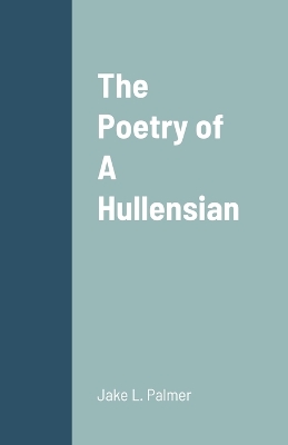 Cover of The Poetry of A Hullensian