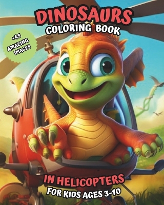 Book cover for Dinosaurs Coloring Book in Helicopters