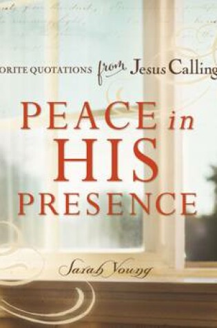 Cover of Peace in His Presence: Favorite Quotations from Jesus Calling