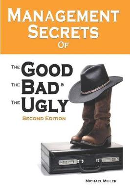 Book cover for Management Secrets of the Good, the Bad and the Ugly, Second Edition