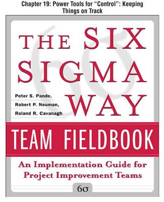 Book cover for The Six SIGMA Way Team Fieldbook, Chapter 19 - Power Tools for "Control" Keeping Things on Track