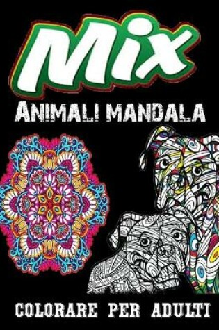 Cover of Mix Animali mandala colorare per adulti