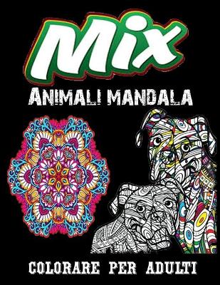 Book cover for Mix Animali mandala colorare per adulti