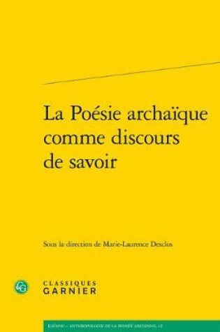 Cover of La Poesie Archaique Comme Discours de Savoir