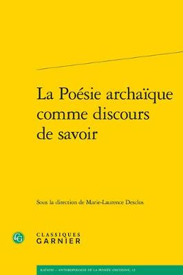 Book cover for La Poesie Archaique Comme Discours de Savoir