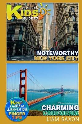 Book cover for A Smart Kids Guide to Noteworthy New York City and Charming California