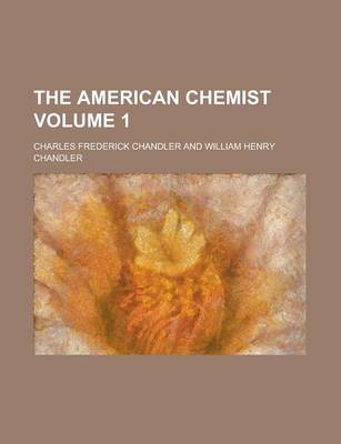 Book cover for The American Chemist Volume 1