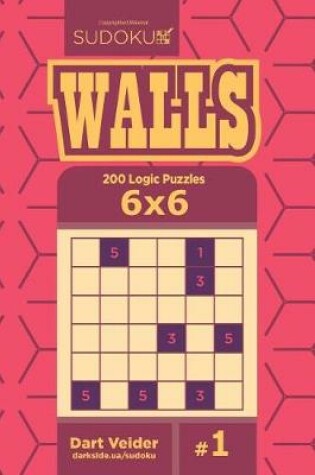 Cover of Sudoku Walls - 200 Logic Puzzles 6x6 (Volume 1)
