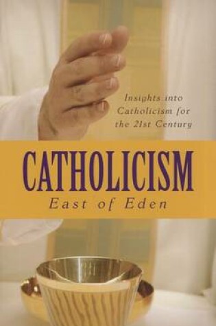 Cover of Catholicism: East of Eden