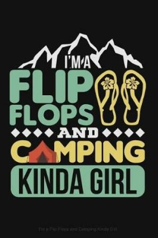 Cover of I'm a Flip Flops and Camping Kinda Girl