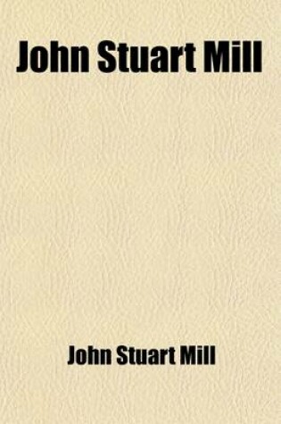 Cover of John Stuart Mill (Volume 25); Autobiography, Essay on Liberty