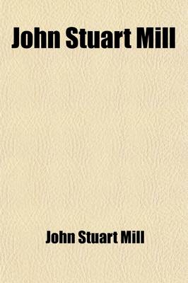 Book cover for John Stuart Mill (Volume 25); Autobiography, Essay on Liberty