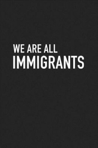 Cover of We Are All Immigrants