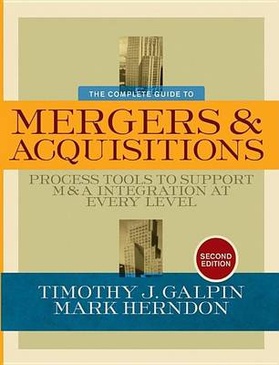 Cover of The Complete Guide to Mergers and Acquisitions: Process Tools to Support M&A Integration at Every Level