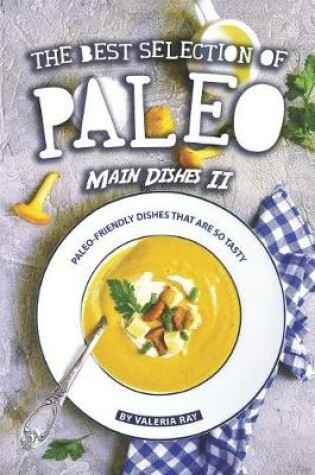 Cover of The Best Selection of Paleo Main Dishes II