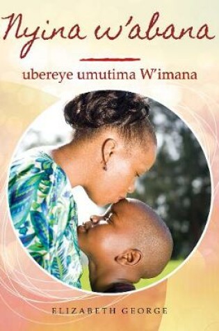 Cover of Nyina w'abana ubereye umutima W'imana