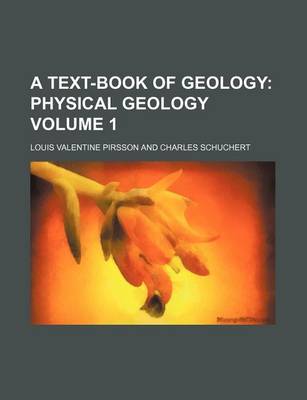 Book cover for A Text-Book of Geology Volume 1; Physical Geology