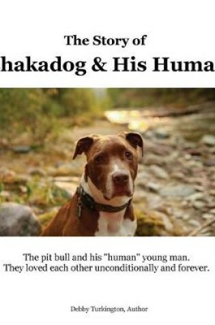 Cover of The Story of Chakadog and His Human