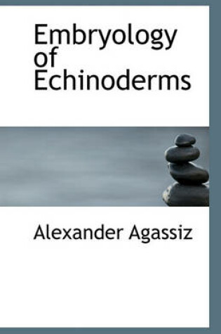 Cover of Embryology of Echinoderms