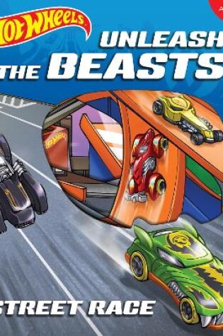 Cover of Hot Wheels Unleash the Beasts: A Street Race