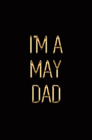 Cover of I'm a May Dad