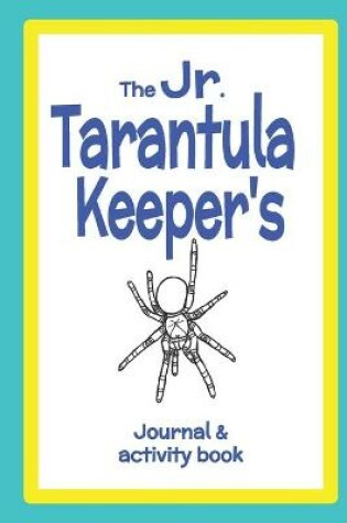 Cover of The Jr. Tarantula Keeper's Journal