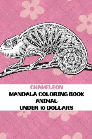 Cover of Animal Mandala Coloring Book - Under 10 Dollars - Chameleon