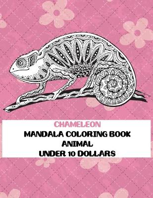 Cover of Animal Mandala Coloring Book - Under 10 Dollars - Chameleon