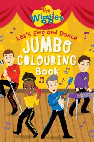 Cover of The Wiggles: Let's Sing and Dance Jumbo Colouring Book