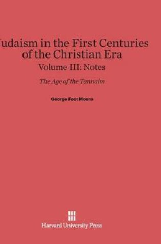 Cover of Judaism in the First Centuries of the Christian Era, Volume III, Notes