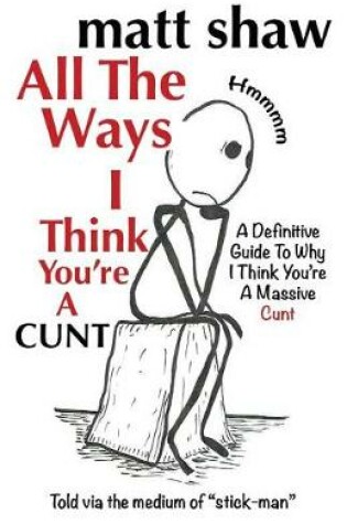 Cover of All The Ways I Think You're A Cunt