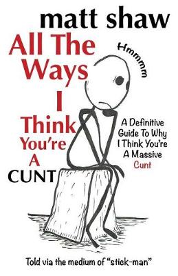 Book cover for All The Ways I Think You're A Cunt