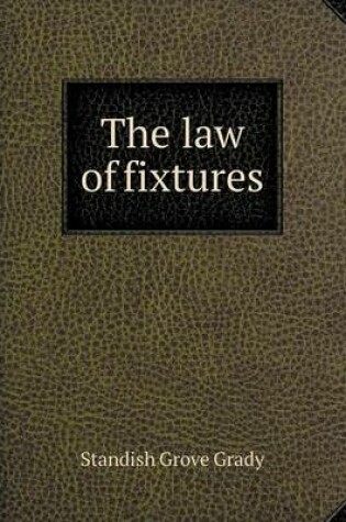 Cover of The law of fixtures