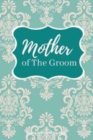 Cover of Mother of The Groom Small Size Blank Journal-Wedding Planner&To-Do List-5.5"x8.5" 120 pages Book 3