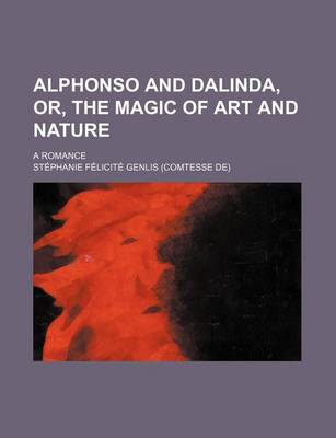 Book cover for Alphonso and Dalinda, Or, the Magic of Art and Nature; A Romance