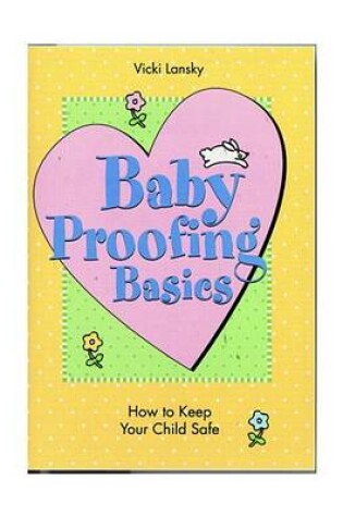 Cover of Baby Proofing Basics