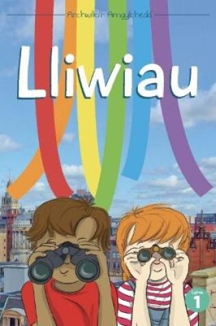 Cover of Cyfres Archwilio'r Amgylchedd: Lliwiau